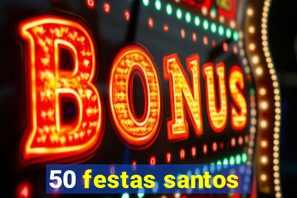 50 festas santos - sp